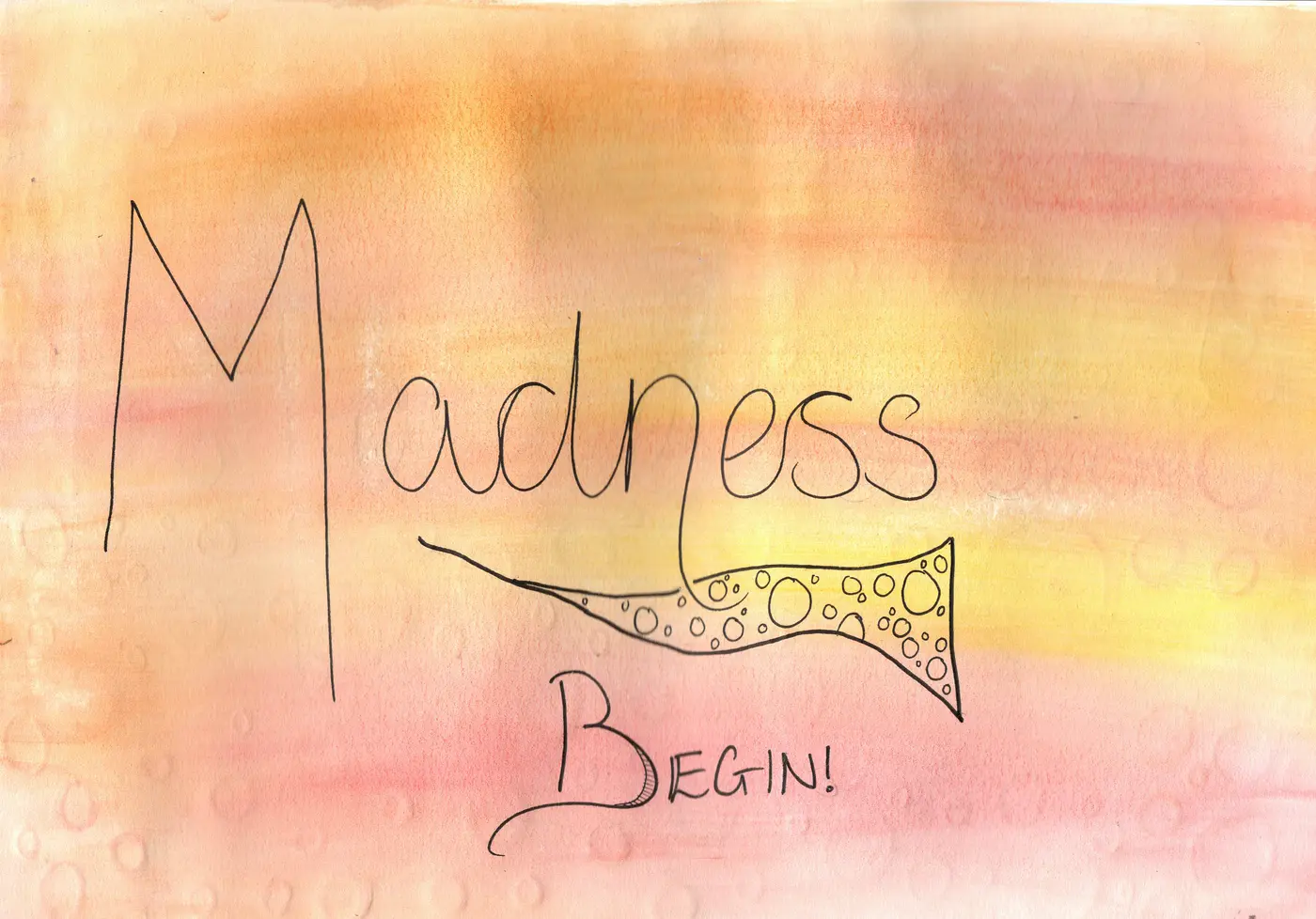 Madness Begin!
